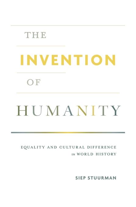 Stuurman, Siep. The Invention of Humanity: Equality and Cultural Difference in World History. Harvard University Press, 2017.